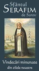 Sfantul Serafim de Sarov. Vindecari minunate din zilele noastre - Vlad Herman (ISBN: 9786069393918)