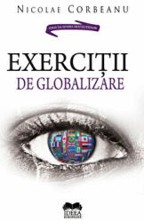 Exercitii de globalizare - Nicolae Corbeanu (ISBN: 9786065944220)