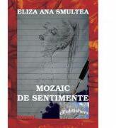 Mozaic de sentimente - Eliza Smultea (ISBN: 9786067163117)