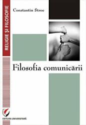 Filosofia comunicarii - Constantin Stroe (ISBN: 9786062802301)