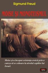Moise si monoteismul - Sigmund Freud (ISBN: 9789736363894)