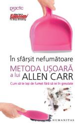 In sfarsit nefumatoare. Metoda usoara a lui Allen Carr - Allen Carr (ISBN: 9789735056391)