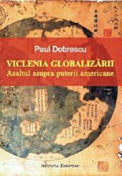 Viclenia globalizarii - Paul Dobrescu (ISBN: 9789736116964)