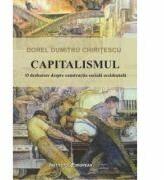 Capitalismul. O dezbatere despre constructia sociala occidentala - Dumitru Dorel Chiritescu (ISBN: 9786062401689)