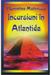 Incursiuni in Atlantida - Florentina Mateescu (ISBN: 9789738975163)