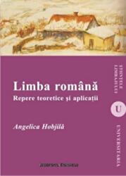 Limba romana. Repere teoretice si aplicatii - Angelica Hobjila (ISBN: 9789736119187)