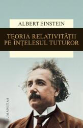 Teoria relativitatii pe intelesul tuturor - Albert Einstein (ISBN: 9789735054205)
