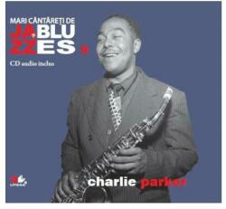 Mari cantareti de jazz si blues. Charlie Parker. Carte + CD audio (ISBN: 9786068481074)