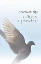 Canta o pasare - Constantin Nitu (ISBN: 9789736454301)