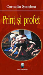 Print si profet - Corneliu Senchea (ISBN: 9789737691743)