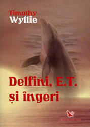 Delfini, E. T. si ingeri - Timothy Wyllie (ISBN: 9789731701165)