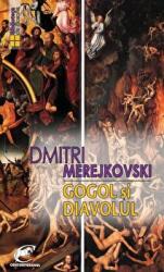 Gogol si diavolul - Dmitri Merejkovski (ISBN: 9786068260730)