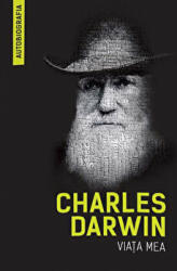 Viata mea (Autobiografia) - Charles Darwin (ISBN: 9789731116020)
