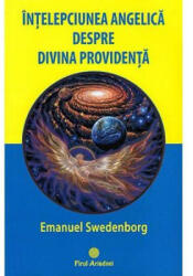 Intelepciunea angelica despre divina providenta - Emanuel Swedenborg (ISBN: 9786068594071)