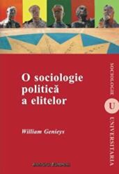 O sociologie politica a elitelor - William Genieys (ISBN: 9786062400019)