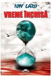 Vreme inchisa - Ion Lazu (ISBN: 9786066680172)