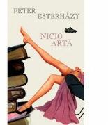 Nicio arta - Peter Esterhazy (ISBN: 9786065882621)
