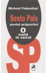 Sesto pals, poetul prapastiei. O viata in secol - Michael Finkenthal (ISBN: 9786066643894)