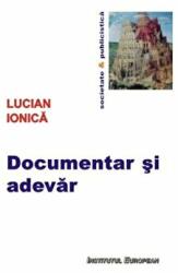 Documentar si adevar. Filmul documentar in dialoguri - Lucian Ionica (ISBN: 9789736118739)
