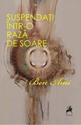 Suspendati intr-o raza de soare - Ben Ami (ISBN: 9786066643481)