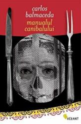 Manualul canibalului - Carlos Balmaceda (ISBN: 9789738875838)