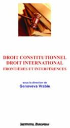 Droit constitutionnel. Droit international. Frontieres et interferences - Genoveva Vrabie (ISBN: 9789736118371)