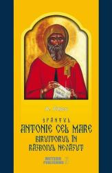 Sfântul Antonie cel Mare, biruitorul în războiul nevăzut (ISBN: 9786068653679)