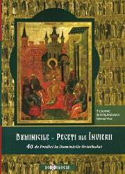 Duminicile. Peceti ale Invierii. 40 de Predici la Duminicle Octoihului - Calinic Botosaneanul (ISBN: 9786068117737)