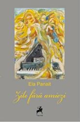 Zile fara amiezi - Ela Panait (ISBN: 9786066643047)