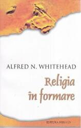 Religia in formare - Alfred N. Whitehead (ISBN: 9789731111889)