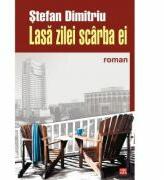 Lasa zilei scarba ei - Stefan Dimitriu (ISBN: 9789736453397)