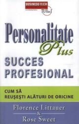 Personalitate plus. Succes profesional. Cum sa reusesti alaturi de oricine - Florence Littauer (ISBN: 9789738495715)