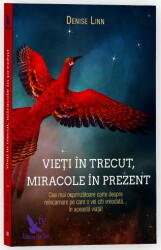 Vieti In Trecut, Miracole In Prezent , Denise Linn - Editura For You (ISBN: 9786066391597)