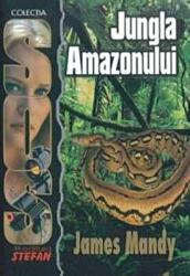 SOS - Jungla Amazonului - James Mandy (ISBN: 9789731182032)