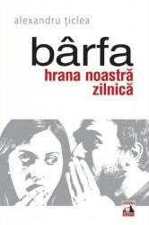 Barfa, hrana noastra zilnica - Alexandru Ticlea (ISBN: 9786068390246)