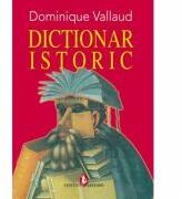 Dictionar istoric - Dominique Vallaud (ISBN: 9789735661649)