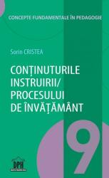 Continuturile instruirii - procesului de invatamant. Volumul 9 din Concepte fundamentale in pedagogie - Sorin Cristea (ISBN: 9786066836968)