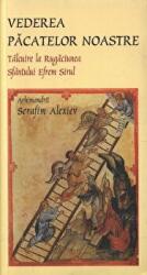 Vederea pacatelor noastre. Talcuire la rugaciunea Sfantului Efrem Sirul - arhim. Serafim Alexiev (ISBN: 9789731360706)