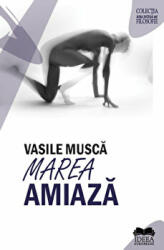 Marea amiaza - Vasile Musca (ISBN: 9786065942394)