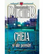 Cheia si alte povestiri - Rosamunde Pilcher (ISBN: 9789731500188)