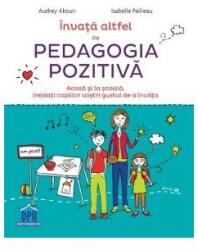 Învață altfel cu Pedagogia pozitivă (ISBN: 9786066834544)