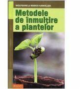 Metode de inmultire a plantelor - Wolfgang si Marco Kawollek (ISBN: 9786066490061)
