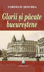 Glorii si pacate bucurestene - Corneliu Senchea (ISBN: 9789737691798)