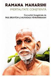 Imortalitate constienta. Convorbiri inregistrate - Ramana Maharshi, Paul Brunton, Munagala Venkataramiah (ISBN: 9789731116594)