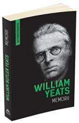 Memorii (Autobiografia) - William Yeats (ISBN: 9789731116433)