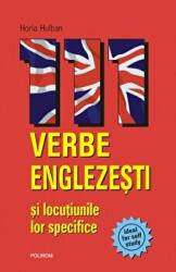 111 verbe englezesti si locutiunile lor specifice - Horia Hulban (ISBN: 9789734603183)