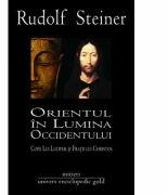 ORIENTUL IN LUMINA OCCIDENTULUI - RUDOLF STEINER (ISBN: 9786068358895)