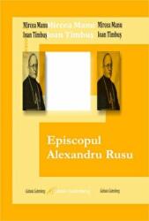 Episcopul Alexandru Rusu - Mircea Manu, Ioan Timbus (ISBN: 9789731414584)