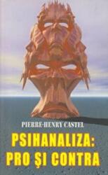 Psihanaliza, pro si contra - Pierre-Henry Castel (ISBN: 9789731925400)