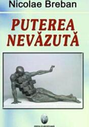 Puterea nevazuta - Nicolae Breban (ISBN: 9789737691408)